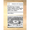 Paradise lost, in twelve books: together with Paradise regain'd: in four books. The author John Milton. - Paperback