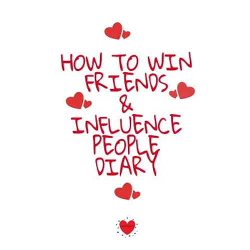How To Win Friends And Influence People Agenda: Write Down Your Favorite Things, Gratitude, Inspirations, Quotes, Sayings & Notes About Your Secrets O - Paperback