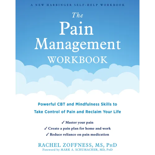 The Pain Management Workbook: Powerful CBT and Mindfulness Skills to Take Control of Pain and Reclaim Your Life - Paperback