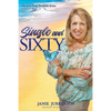 Single and Sixty: A Reflective and Sometimes Humorous Journey of One Woman's Quest to Deal with Divorce Later in Life - Paperback
