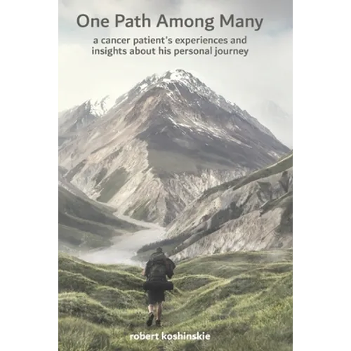 One Path Among Many: a cancer patient's experiences and insights about his personal journey - Paperback