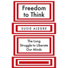 Freedom to Think: The Long Struggle to Liberate Our Minds - Hardcover
