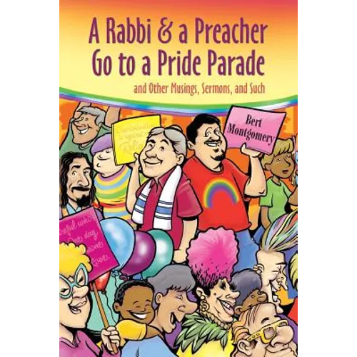 A Rabbi and a Preacher Go to a Pride Parade: and Other Musings, Sermons, and Such - Paperback