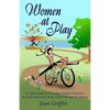 Women at Play: A girl's guide to everyday outdoor exercise to look good, feel good, sleep well and be happy. - Paperback