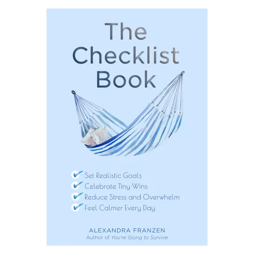The Checklist Book: Set Realistic Goals, Celebrate Tiny Wins, Reduce Stress and Overwhelm, and Feel Calmer Every Day (the Benefits of a Daily Checklis - Paperback