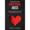 Healing from Emotional Abuse: Recognize the hidden narcissistic relationship. DISCOVER how to recover from childhood trauma due to emotional abuse cau - Paperback