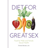 Diet for Great Sex: Food for Male and Female Sexual Health - Paperback