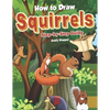 How to Draw Squirrels Step-by-Step Guide: Best Squirrel Drawing Book for You and Your Kids - Paperback