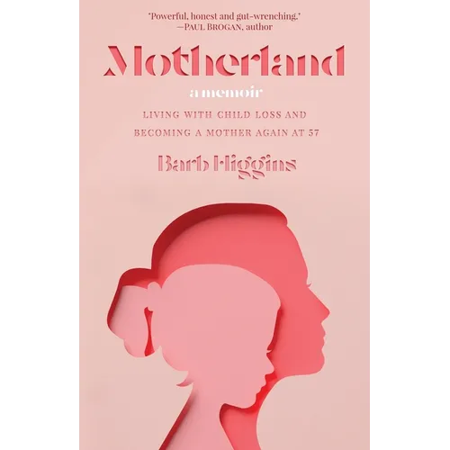 Motherland: Living with Child Loss and Becoming a Mother Again at 57 - Paperback