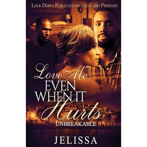 Love Me Even When It Hurts: Unbreakable - Paperback