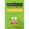 The Story Works Guide to Writing Point of View: How to harness the power of POV and write amazing narratives. - Paperback
