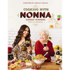 Cooking with Nonna: Sunday Dinners with La Famiglia (an Italian American Cookbook with Over 130 Delicious Recipes) - The Perfect Gift for Foodies, Coo - Hardcover