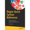 Regex Quick Syntax Reference: Understanding and Using Regular Expressions - Paperback