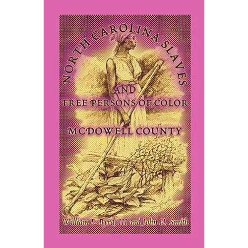 North Carolina Slaves and Free Persons of Color: McDowell County - Paperback