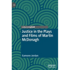 Justice in the Plays and Films of Martin McDonagh - Hardcover