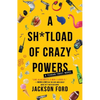 A Sh*tload of Crazy Powers - Paperback
