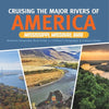 Cruising the Major Rivers of America: Mississippi, Missouri, Ohio American Geography Book Grade 5 Children's Geography & Cultures Books - Paperback