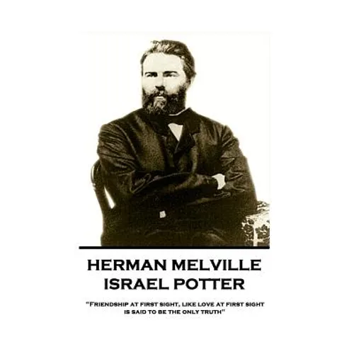 Herman Melville - Israel Potter: "Friendship at first sight, like love at first sight, is said to be the only truth" - Paperback