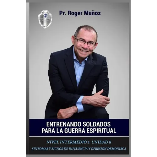 Entrenando Soldados Para La Guerra Espiritual - Nivel Intermedio 2 Unidad 8: Sintomas y Signos de Influencia y Opresion Demoniaca - Paperback