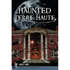 Haunted Terre Haute - Paperback