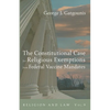 The Constitutional Case for Religious Exemptions from Federal Vaccine Mandates - Paperback