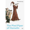 The Pied Piper of Hamelin (Complete Edition): Children's Classic - A Retold Fairy Tale by One of the Most Influential Victorian Poets and Playwrights - Paperback