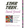 Star Trek and Sacred Ground: Explorations of Star Trek, Religion and American Culture - Paperback