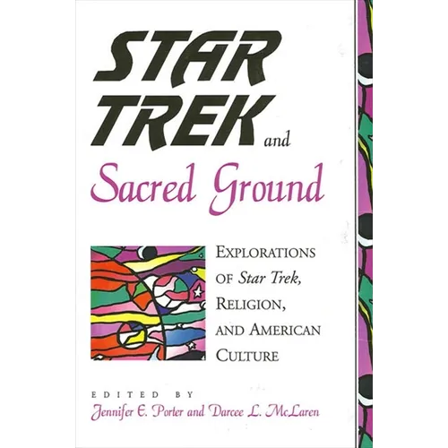 Star Trek and Sacred Ground: Explorations of Star Trek, Religion and American Culture - Paperback