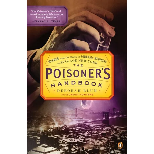 The Poisoner's Handbook: Murder and the Birth of Forensic Medicine in Jazz Age New York - Paperback