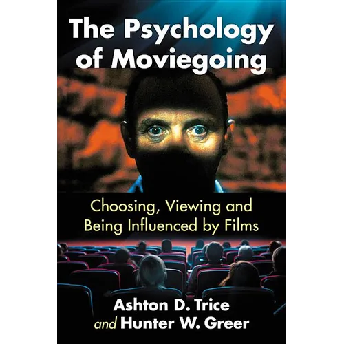 The Psychology of Moviegoing: Choosing, Viewing and Being Influenced by Films - Paperback