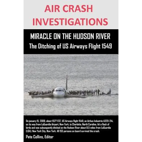 AIR CRASH INVESTIGATIONS MIRACLE ON THE HUDSON RIVER The Ditching of US Airways Flight 1549 - Paperback