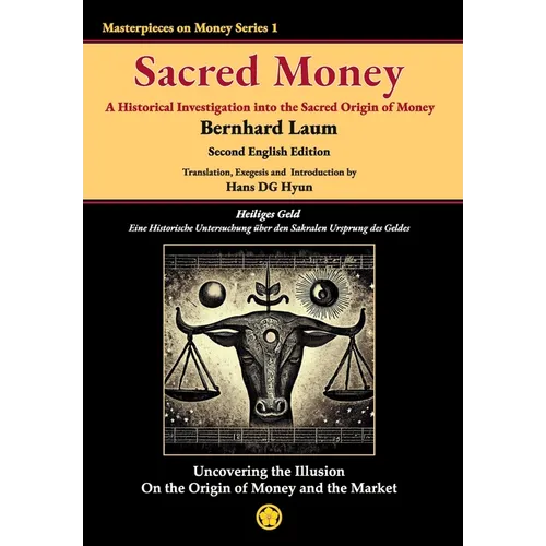 Sacred Money: A Historical Investigation into the Sacred Origin of Money - Hardcover