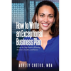 How to Write an Exceptional Business Plan: A Step-by-Step Guide to Winning Investors, Lenders, and Success - Paperback