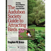 The Audubon Society Guide to Attracting Birds: Creating Natural Habitats for Properties Large and Small - Paperback