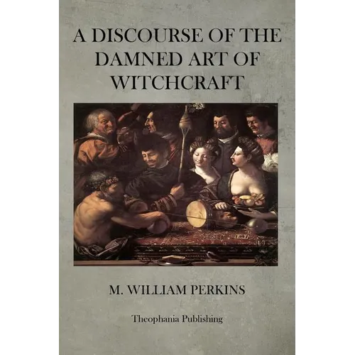 A Discourse of the Damned Art of Witchcraft - Paperback