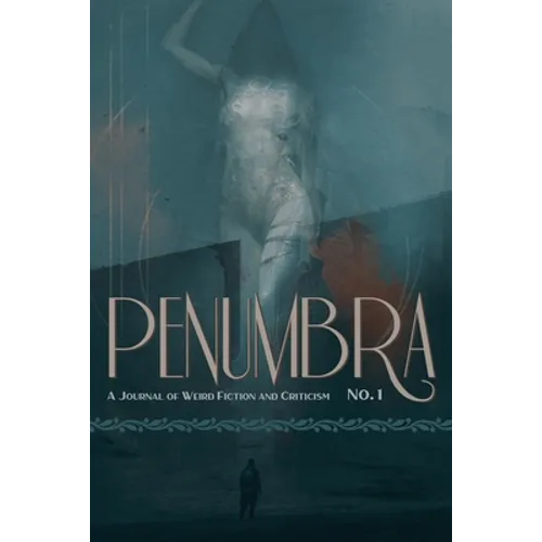 Penumbra No. 1 (2020): A Journal of Weird Fiction and Criticism - Paperback