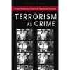 Terrorism as Crime: From Oklahoma City to Al-Qaeda and Beyond - Paperback