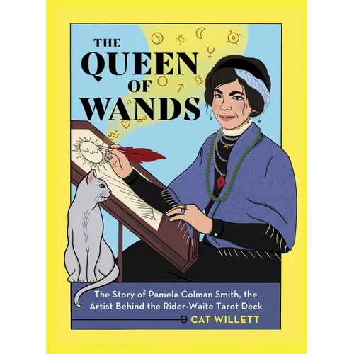 The Queen of Wands: The Story of Pamela Colman Smith, the Artist Behind the Rider-Waite Tarot Deck - Hardcover