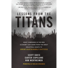 Lessons from the Titans: What Companies in the New Economy Can Learn from the Great Industrial Giants to Drive Sustainable Success - Hardcover