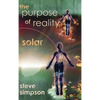 The Purpose of Reality: Solar - Hardcover