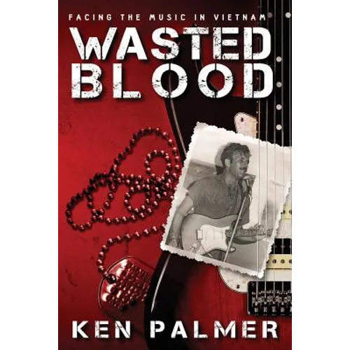 Wasted Blood: Facing the music in VietNam - Paperback