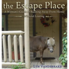 The Escape Place: A Woman's Guide to Running Away from Home Without Leaving - Hardcover