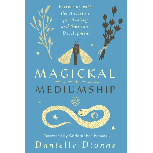 Magickal Mediumship: Partnering with the Ancestors for Healing and Spiritual Development - Paperback