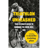 Triathlon Unleashed: Your Ultimate Guide to Conquer the Swim, Bike, Run - Paperback