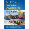 Small Town Economic Development: Reports on Growth Strategies in Practice - Paperback