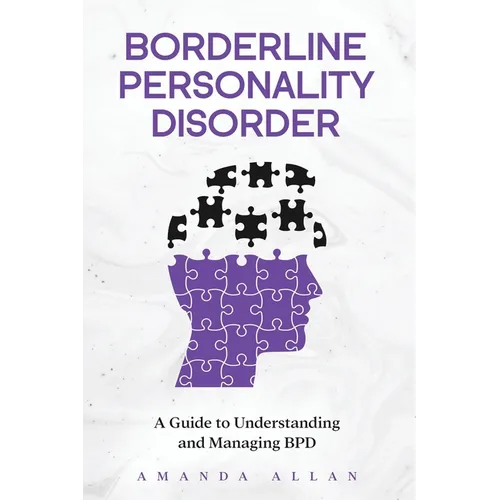 Borderline Personality Disorder: A Guide to Understanding and Managing BPD - Paperback