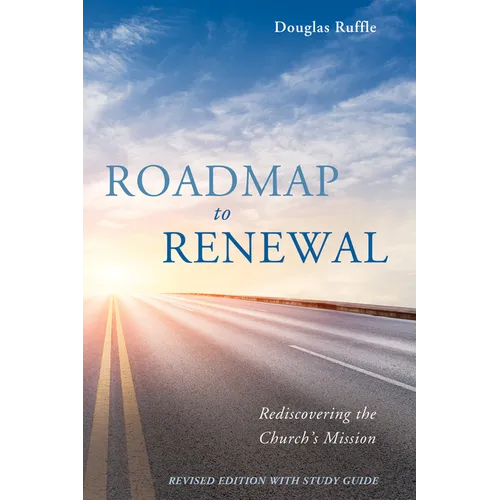 Roadmap to Renewal: Rediscovering the Church's Mission--Revised Edition with Study Guide - Paperback