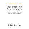 The English Aristocracy: A Beginner's Guide to Their Titles, Rank, and Forms of Address - Paperback