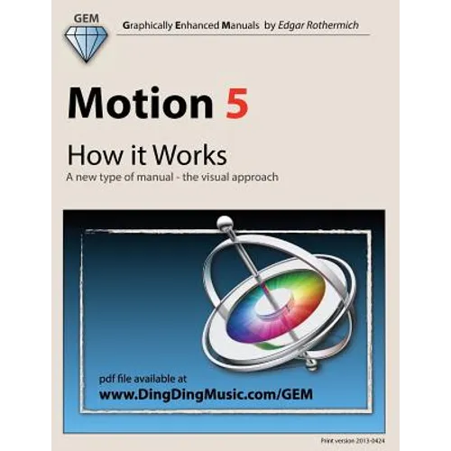 Motion 5 - How it Works: A new type of manual - the visual approach - Paperback
