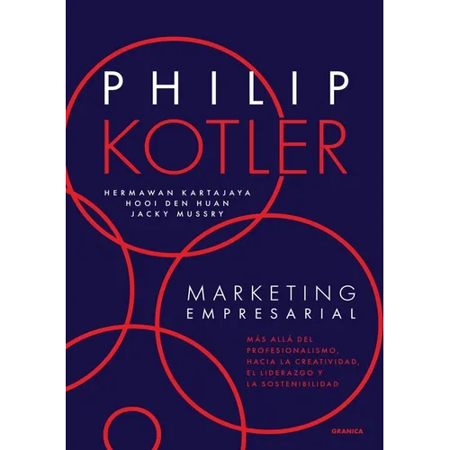 Marketing Empresarial: Más Allá Del Profesionalismo, Hacia La Creatividad, El Liderazgo Y La Sostenibilidad - Paperback